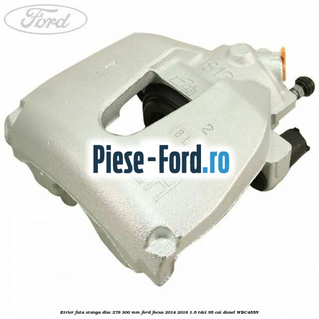 Etrier fata dreapta disc 278/300 mm Ford Focus 2014-2018 1.6 TDCi 95 cai diesel