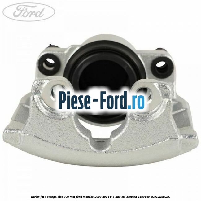 Etrier fata stanga disc 300 mm Ford Mondeo 2008-2014 2.5 220 cai benzina #4360C0530A