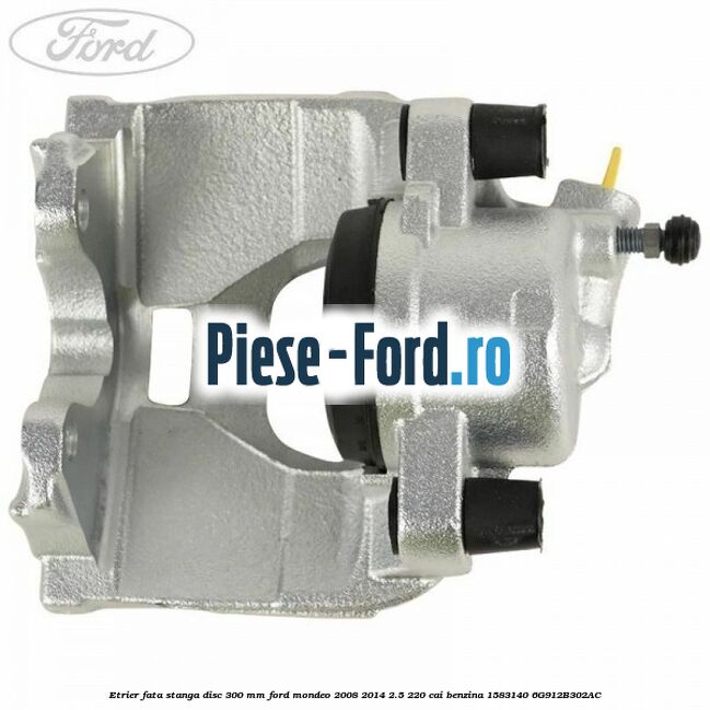 Etrier fata stanga disc 300 mm Ford Mondeo 2008-2014 2.5 220 cai benzina #4360C0530A
