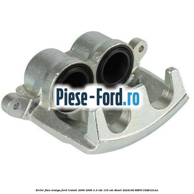 Etrier fata stanga Ford Transit 2000-2006 2.4 TDE 115 cai diesel #B86E272BCD