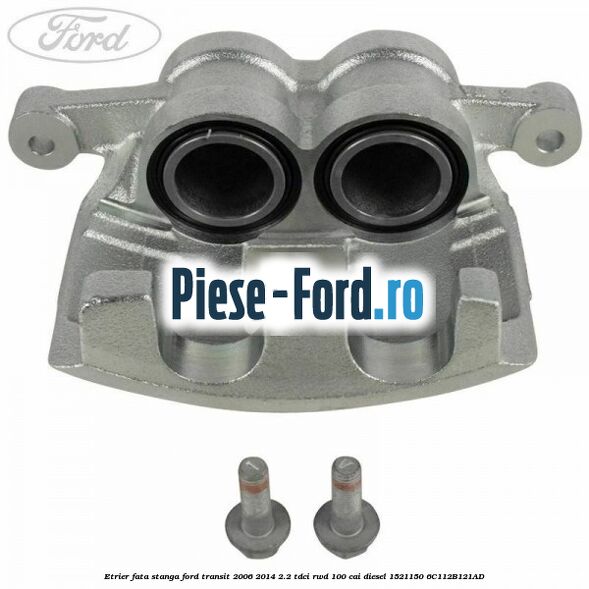 Etrier fata stanga Ford Transit 2006-2014 2.2 TDCi RWD 100 cai diesel #F380C6B8B2