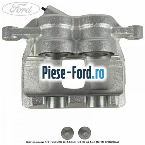 Etrier fata stanga Ford Transit 2006-2014 2.2 TDCi RWD 100 cai diesel