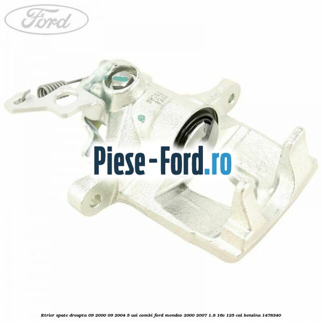 Etrier spate dreapta (09/2000-09/2004) 5 usi combi Ford Mondeo 2000-2007 1.8 16V 125 cai benzina #DEA8993190