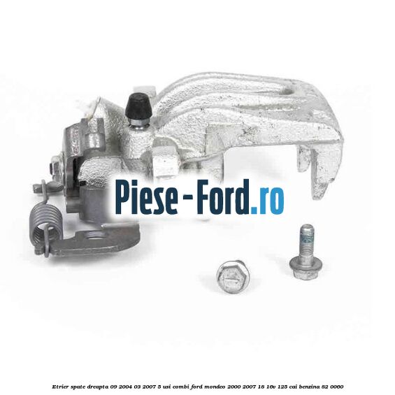 Etrier spate dreapta (09/2004-03/2007) 5 usi combi Ford Mondeo 2000-2007 1.8 16V 125 cai #4E9A893F05