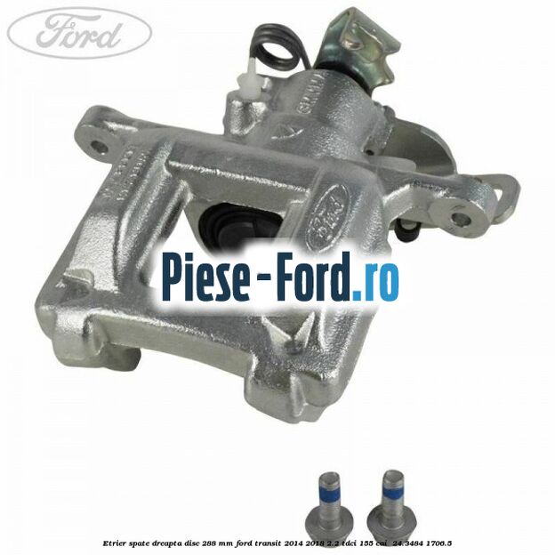 Etrier spate dreapta disc 288 mm Ford Transit 2014-2018 2.2 TDCi 155 cai #AD714624F8