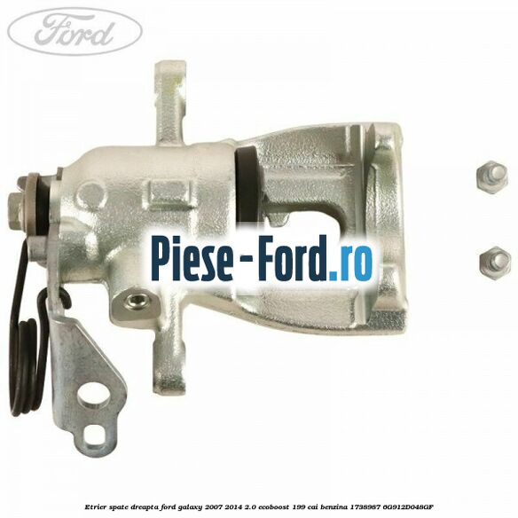 Etrier spate dreapta Ford Galaxy 2007-2014 2.0 EcoBoost 199 cai benzina