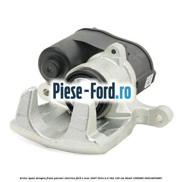 Etrier spate dreapta frana parcare electrica Ford S-Max 2007-2014 2.0 TDCi 130 cai diesel #7E5090E6C7