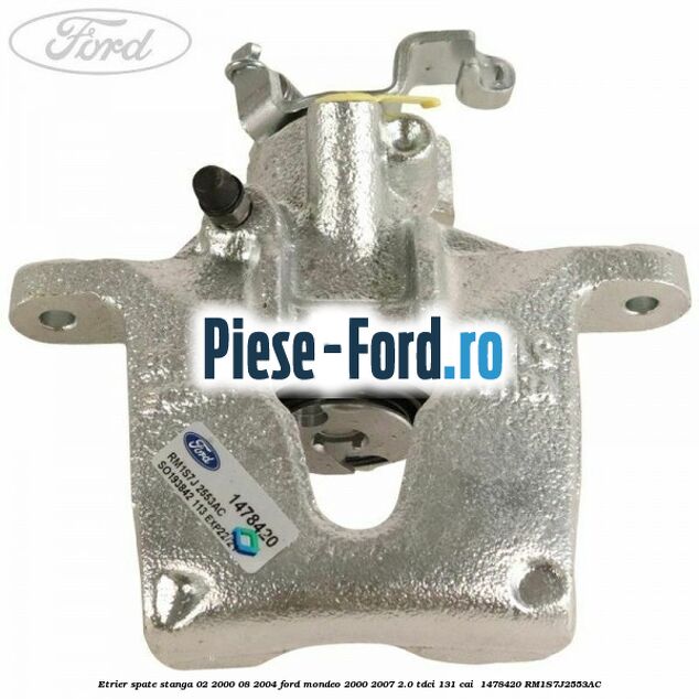 Etrier spate stanga (02/2000-08/2004) Ford Mondeo 2000-2007 2.0 TDCi 131 cai  #9BDAB3CFA5