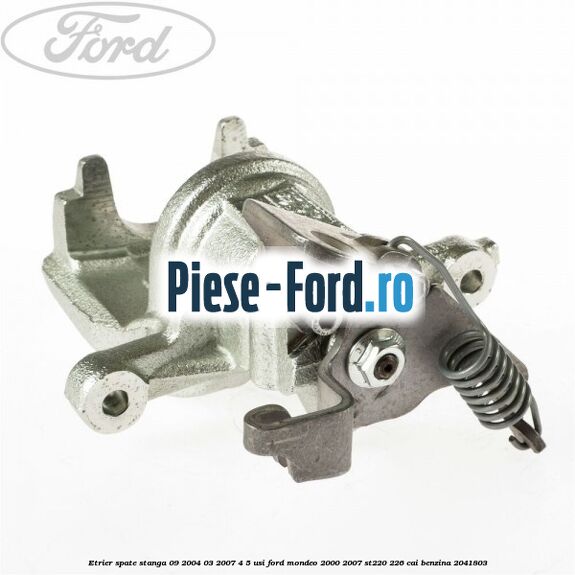 Etrier spate stanga (09/2004-03/2007) 4/5 usi Ford Mondeo 2000-2007 ST220 226 cai benzina #26970A74A3