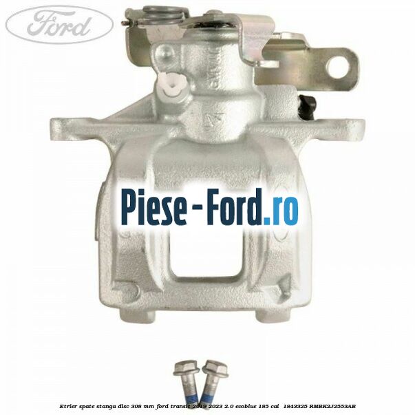 Etrier spate stanga disc 308 mm Ford Transit 2019-2023 2.0 EcoBlue 185 cai  #9D3B38431D