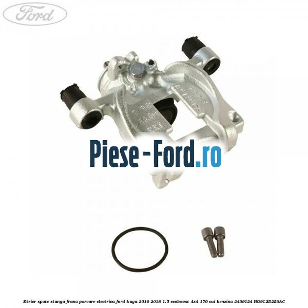 Etrier spate stanga frana parcare electrica Ford Kuga 2016-2018 1.5 EcoBoost 4x4 176 cai benzina #726B5E907E