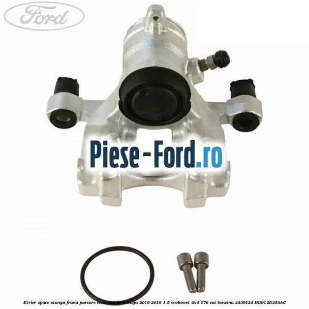 Etrier spate stanga frana parcare electrica Ford Kuga 2016-2018 1.5 EcoBoost 4x4 176 cai benzina #726B5E907E
