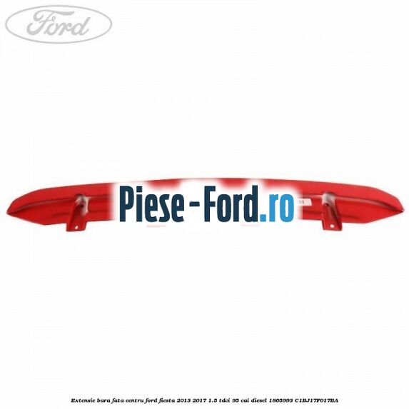 Extensie bara fata centru Ford Fiesta 2013-2017 1.5 TDCi 95 cai diesel