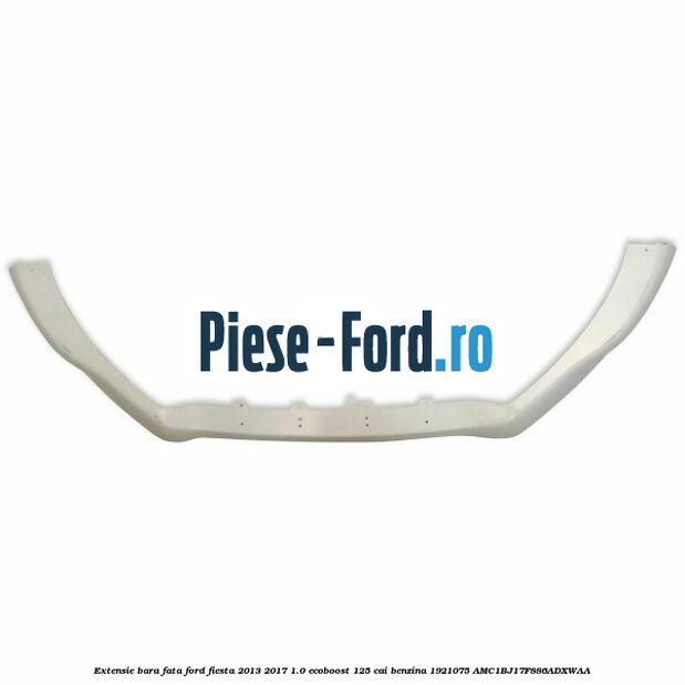 Extensie bara fata Ford Fiesta 2013-2017 1.0 EcoBoost 125 cai benzina