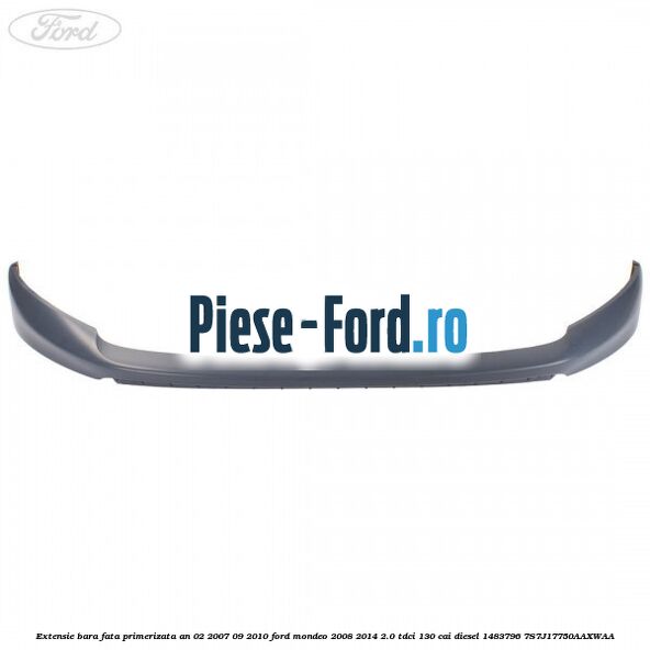 Extensie bara fata primerizata an 02/2007-09/2010 Ford Mondeo 2008-2014 2.0 TDCi 130 cai diesel #16AF580E28