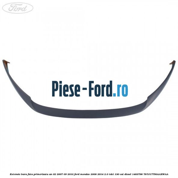 Extensie bara fata primerizata an 02/2007-09/2010 Ford Mondeo 2008-2014 2.0 TDCi 130 cai diesel #16AF580E28