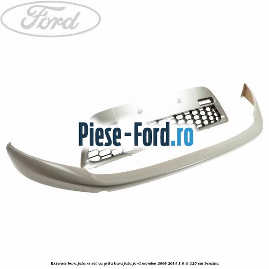 Extensie bara fata RS set, cu grila bara fata Ford Mondeo 2008-2014 1.6 Ti 125 cai benzina