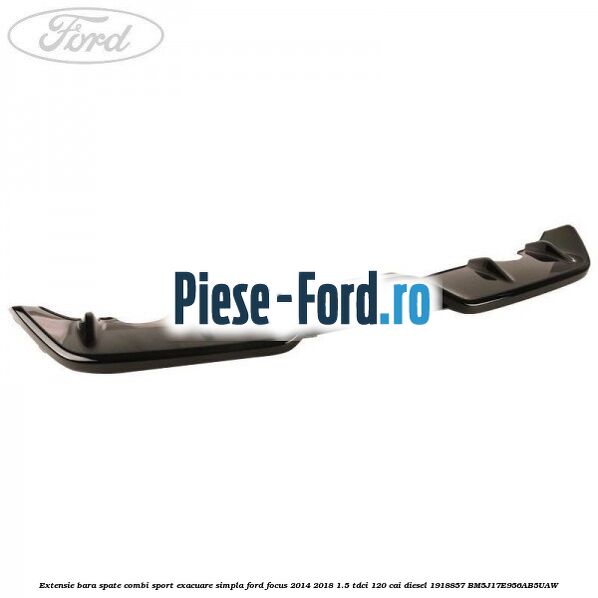 Extensie bara spate combi sport exacuare simpla Ford Focus 2014-2018 1.5 TDCi 120 cai diesel