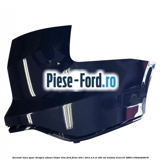Extensie bara spate dreapta culoare blazer blue Ford Focus 2011-2014 2.0 ST 250 cai benzina