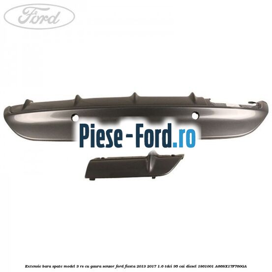 Extensie bara spate model 3 RS cu gaura senzor Ford Fiesta 2013-2017 1.6 TDCi 95 cai diesel