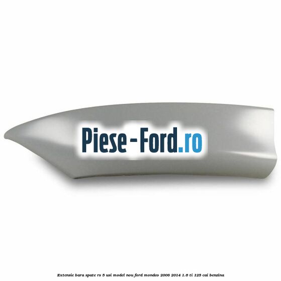 Extensie bara spate RS 5 usi model nou Ford Mondeo 2008-2014 1.6 Ti 125 cai benzina