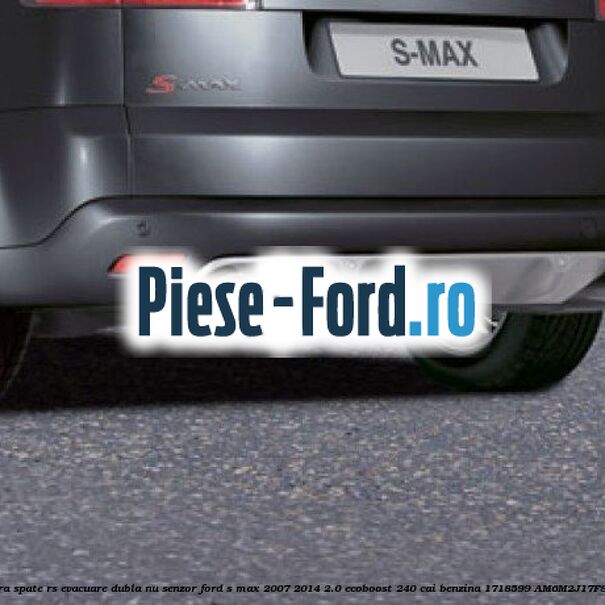 Extensie bara spate RS, evacuare dubla (nu senzor) Ford S-Max 2007-2014 2.0 EcoBoost 240 cai benzina