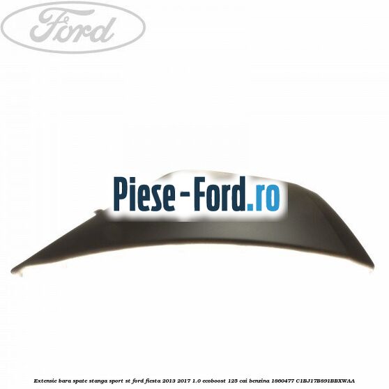 Extensie bara spate stanga sport ST Ford Fiesta 2013-2017 1.0 EcoBoost 125 cai benzina