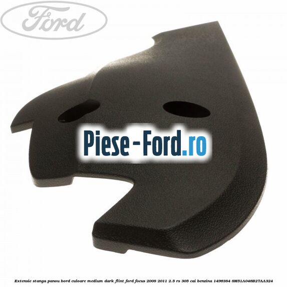 Extensie dreapta panou bord culoare medium dark flint Ford Focus 2008-2011 2.5 RS 305 cai benzina
