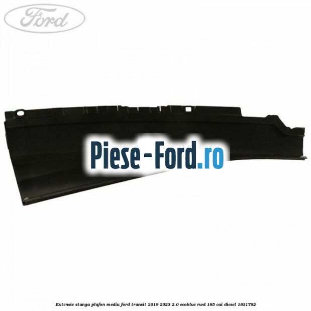 Extensie stanga plafon mediu Ford Transit 2019-2023 2.0 EcoBlue RWD 185 cai diesel #35220A5A90