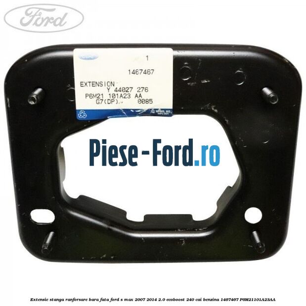 Extensie stanga ranforsare bara fata Ford S-Max 2007-2014 2.0 EcoBoost 240 cai benzina