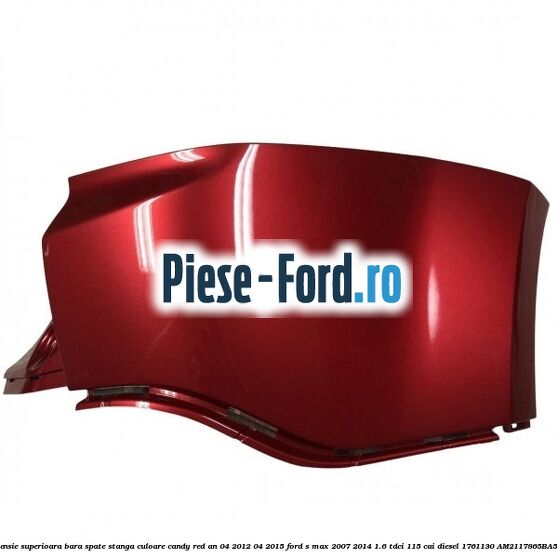 Extensie superioara bara spate stanga culoare candy red an 04/2012-04/2015 Ford S-Max 2007-2014 1.6 TDCi 115 cai diesel