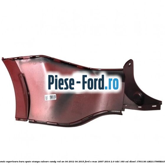 Extensie superioara bara spate stanga culoare candy red an 04/2012-04/2015 Ford S-Max 2007-2014 2.0 TDCi 163 cai diesel