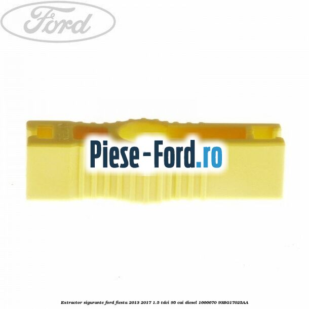 Extractor sigurante Ford Fiesta 2013-2017 1.5 TDCi 95 cai diesel