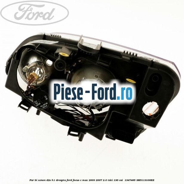 Far BI-Xenon D2S/H1 dreapta Ford Focus C-Max 2003-2007 2.0 TDCi 136 cai  #AE902505DD