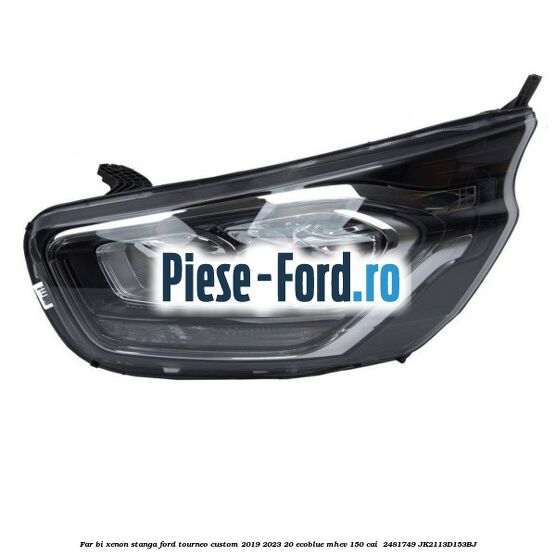 Far Bi-xenon stanga Ford Tourneo Custom 2019-2023 2.0 EcoBlue mHEV 150 cai #F08D0115C9