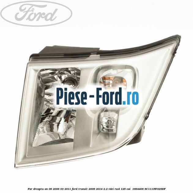 Far dreapta an 08/2008-03/2011 Ford Transit 2006-2014 2.2 TDCi RWD 125 cai  #19075795DE