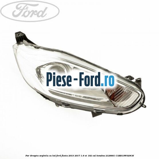 Far dreapta, argintiu cu led Ford Fiesta 2013-2017 1.6 ST 182 cai benzina