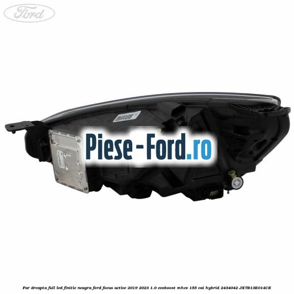 Far dreapta full LED finitie neagra Ford Focus Active 2019-2023 1.0 EcoBoost mHEV 155 cai Hybrid #4A952BA575