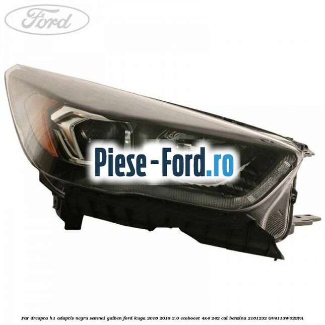 Far dreapta H1 adaptiv negru semnal galben Ford Kuga 2016-2018 2.0 EcoBoost 4x4 242 cai benzina