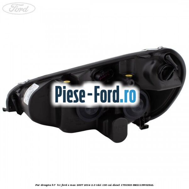 Far dreapta H7/ H1 Ford S-Max 2007-2014 2.0 TDCi 130 cai diesel #B35937DF56