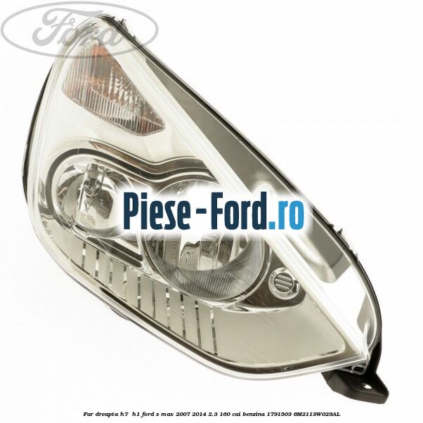 Far dreapta H7/ H1 Ford S-Max 2007-2014 2.3 160 cai #D581707B3B Far dreapta H7/ H1 Ford S-Max 2007-2014 2.3 160 cai benzina #D581707B3B