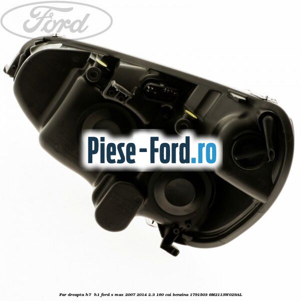 Far dreapta H7/ H1 Ford S-Max 2007-2014 2.3 160 cai #D581707B3B Far dreapta H7/ H1 Ford S-Max 2007-2014 2.3 160 cai benzina #D581707B3B