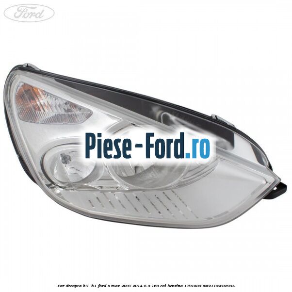 Far dreapta H7/ H1 Ford S-Max 2007-2014 2.3 160 cai #D581707B3B Far dreapta H7/ H1 Ford S-Max 2007-2014 2.3 160 cai benzina #D581707B3B