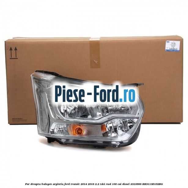Far dreapta halogen argintiu Ford Transit 2014-2018 2.2 TDCi RWD 100 cai diesel