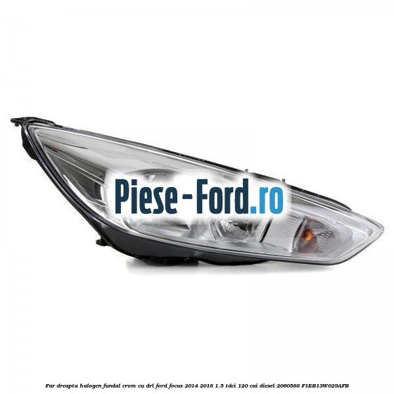 Far dreapta halogen, fundal argintiu fara DRL level 2 Ford Focus 2014-2018 1.5 TDCi 120 cai diesel