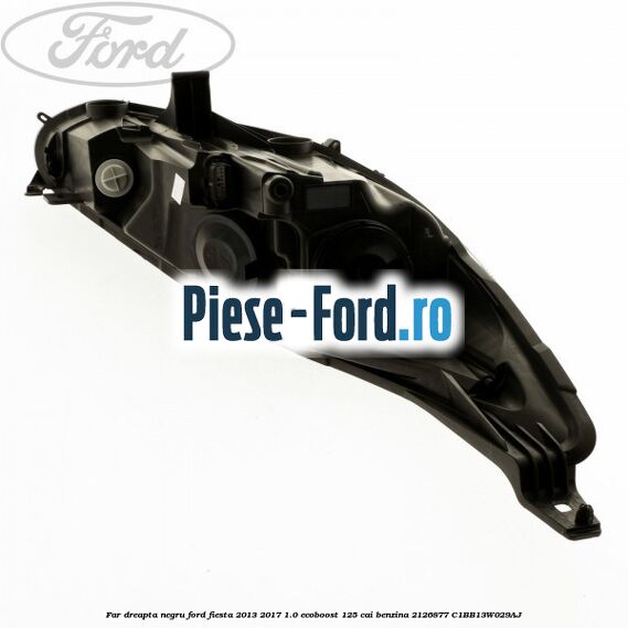 Far dreapta, negru Ford Fiesta 2013-2017 1.0 EcoBoost 125 cai benzina