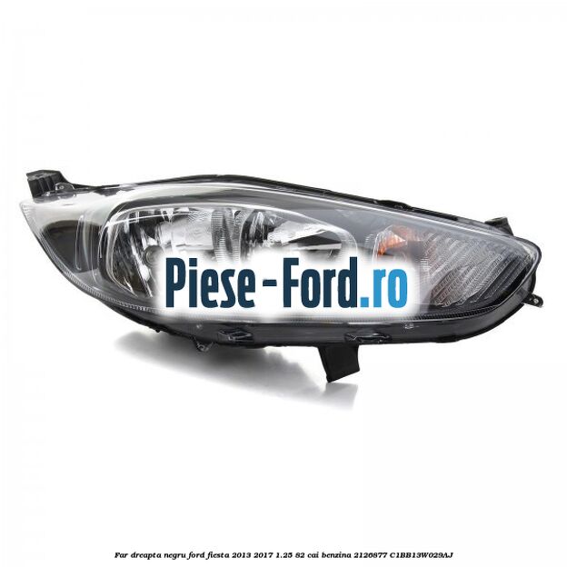Far dreapta, negru Ford Fiesta 2013-2017 1.25 82 cai benzina