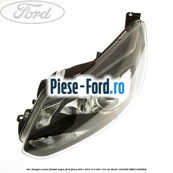 Far dreapta xenon, fundal negru Ford Focus 2011-2014 2.0 TDCi 115 cai diesel