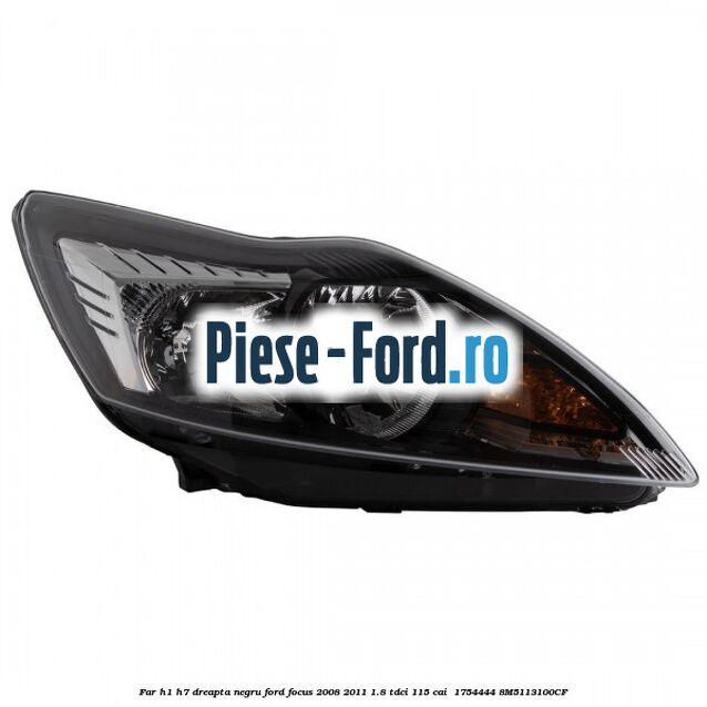 Far H1/H7 dreapta negru Ford Focus 2008-2011 1.8 TDCi 115 cai  #1732FE71B3