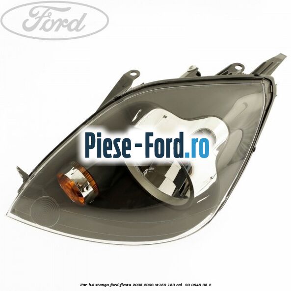 Far H4 stanga Ford Fiesta 2005-2008 ST150 150 cai #515E0E686C